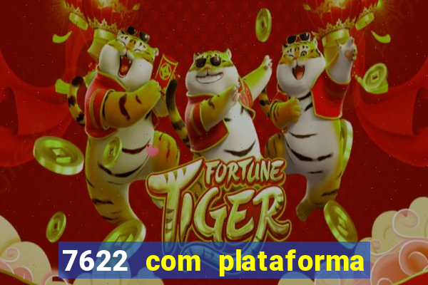 7622 com plataforma de jogos